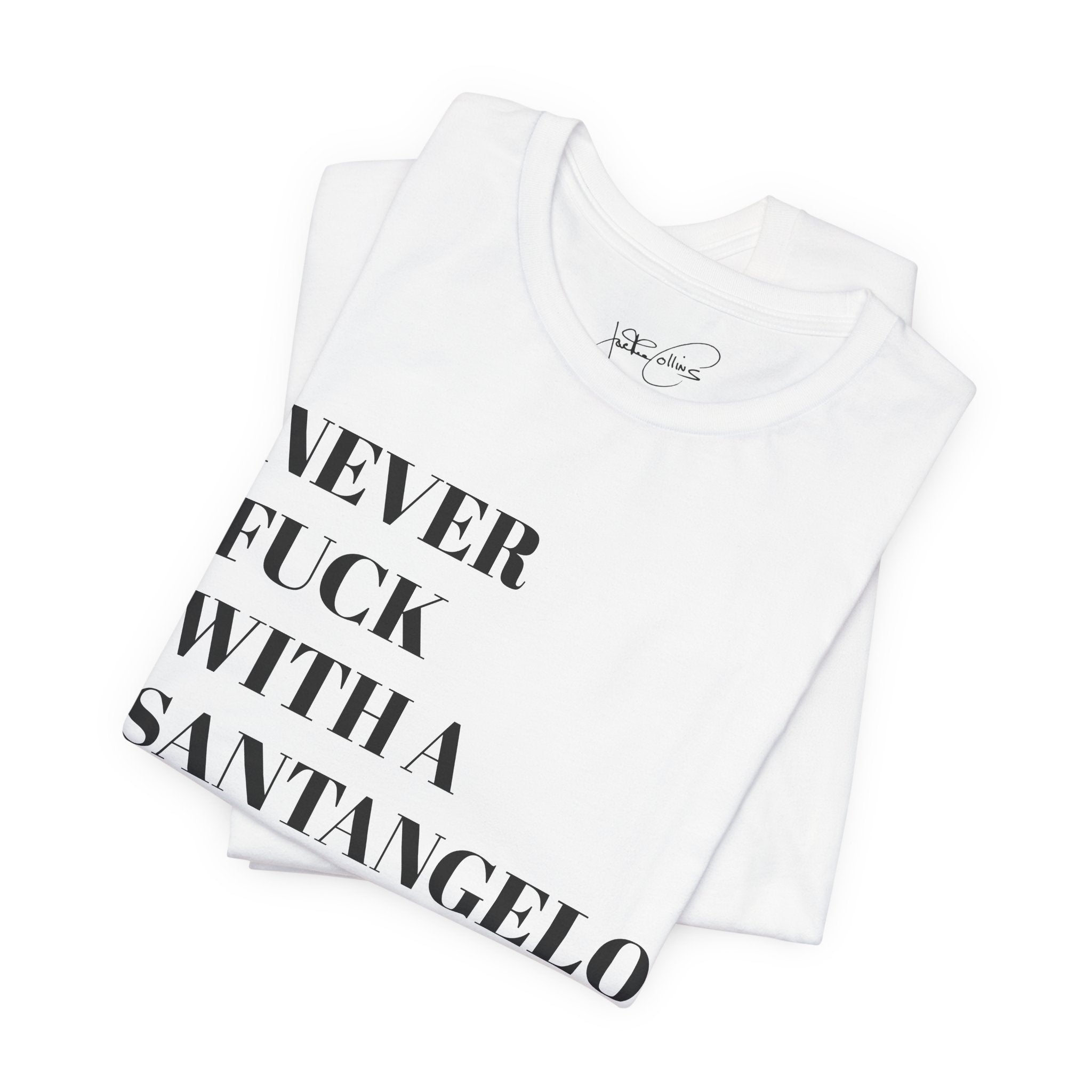 The “Never F*** with a Santangelo” Tee