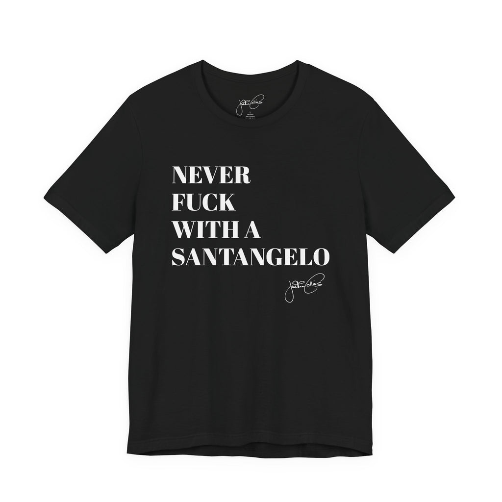 The “Never F*** with a Santangelo” Tee