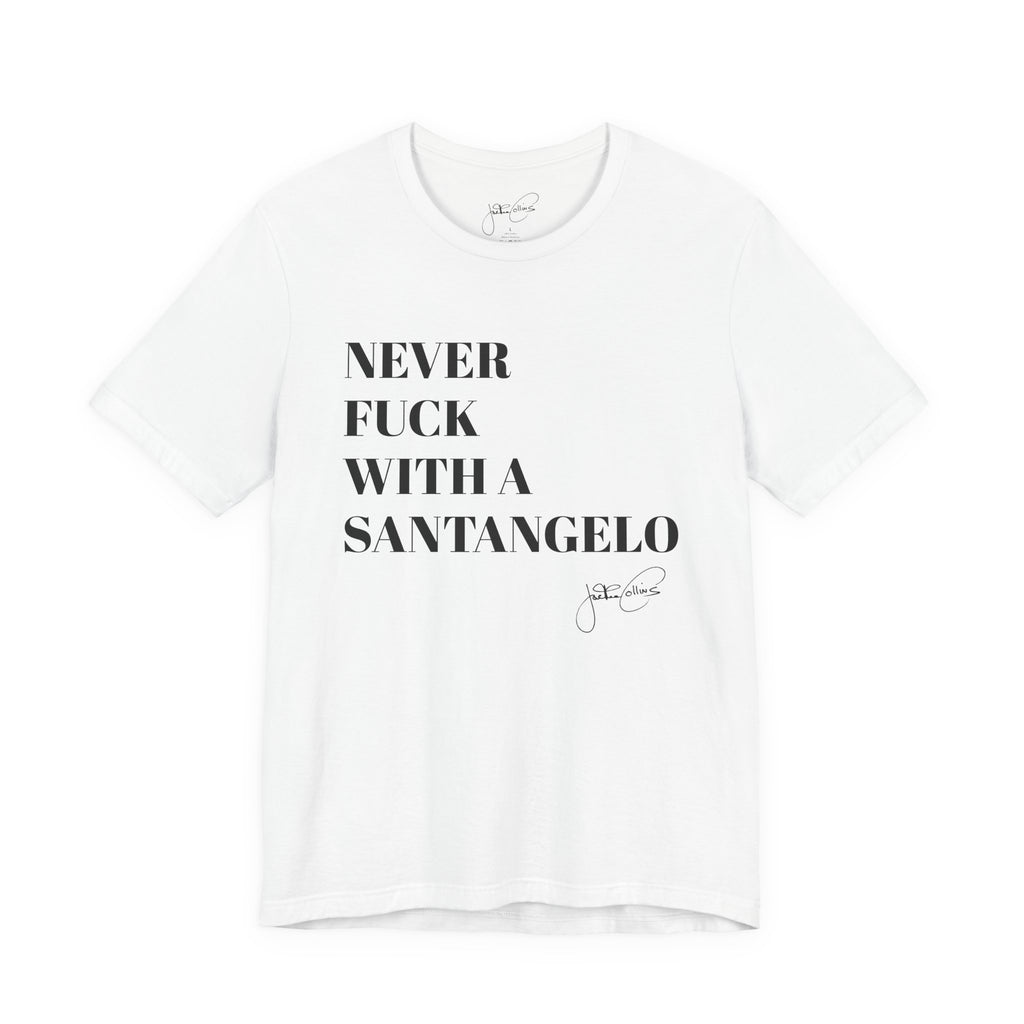 The “Never F*** with a Santangelo” Tee